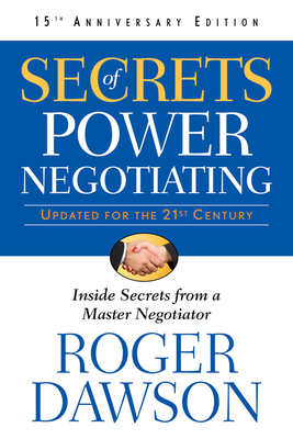 Secrets of Power Negotiating,15th Anniversary Edition: Inside Secrets from a Master Negotiator - Dawson, Roger