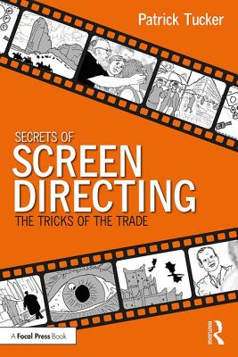 Secrets of Screen Directing: The Tricks of the Trade - Tucker, Patrick