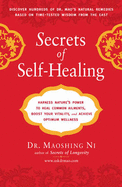 Secrets of Self-Healing: Harness Nature's Power to Heal Common Ailments, Boost Vitality, and Achieve Optimum Wellness