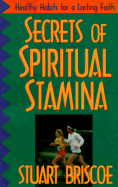 Secrets of Spiritual Stamina: Healthy Habits for a Lasting Faith - Briscoe, D Stuart