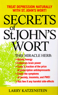 Secrets of St. John's Wort: Treat Depression Naturally with St. John's Wort!
