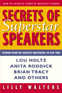 Secrets of Superstar Speakers: Wisdom from the Greatest Motivators of Our Time