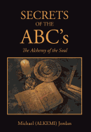 Secrets of the ABC's: The Alchemy of the Soul