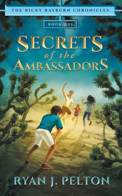 Secrets of the Ambassadors: Action Adventure Middle Grade Novel (7-12) - Pelton, Ryan J