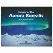 Secrets of the Aurora Borealis - Akasofu, Syun-Ichi