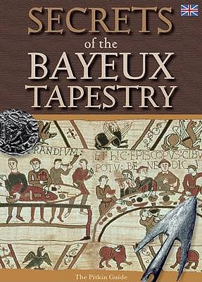Secrets of the Bayeux Tapestry - Williams, Brian, and Williams, Brenda