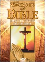 Secrets of the Bible: Jesus - The Center of the Bible - 