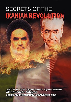 Secrets of the Iranian Revolution - Bibiyan, Manouchehr