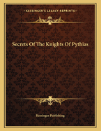 Secrets of the Knights of Pythias