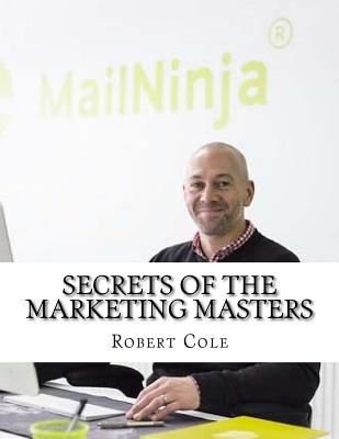 Secrets of the Marketing Masters - Cole, Robert