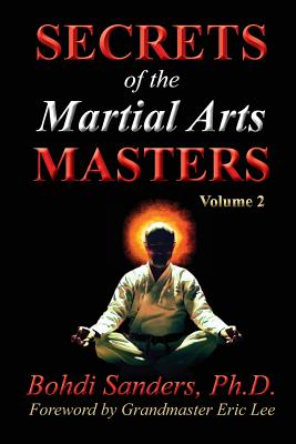 Secrets of the Martial Arts Masters 2 - Lee, Eric (Foreword by), and Dacascos, Al (Contributions by), and Kang, Jino (Contributions by)