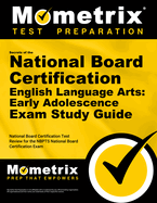 Secrets of the National Board Certification English Language Arts: Early Adolescence Exam Study Guide: National Board Certification Test Review for the Nbpts National Board Certification Exam