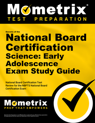 Secrets of the National Board Certification Science: Early Adolescence Exam Study Guide: National Board Certification Test Review for the Nbpts National Board Certification Exam - Mometrix Teacher Certification Test Team (Editor)