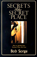 Secrets of the Secret Place: Keys to Igniting Your Personal Time with God