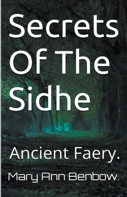 Secrets Of The Sidhe - Benbow, Mary Ann