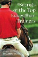 Secrets of the Top Equestrian Trainers - Sederholm, Tina