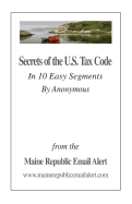 Secrets of the U.S. Tax Code: In 10 Easy Segments by Anonymous