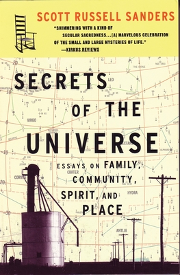 Secrets of the Universe: Essays on Family, Community, Spirit, and Place - Sanders, Scott Russell