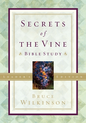 Secrets of the Vine Leader's Guide: Breaking Through to Abundance - Wilkinson, Bruce