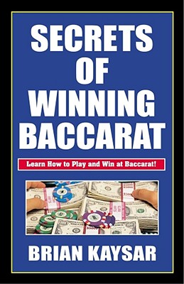 Secrets of Winning Baccarat - Kayser, Brian