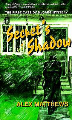 Secret's Shadow: The First Cassidy McCabe Mystery - Matthews, Alex