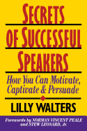 Secrets Successful Speakers: How You Can Motivate, Captivate, and Persuade