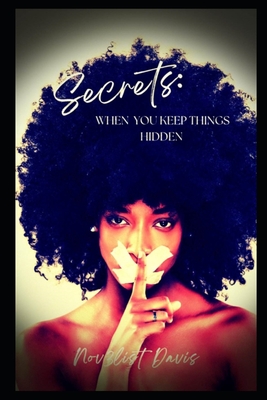 Secrets: When You Keep Things Hidden - Davis, Novelist, and Davis, T