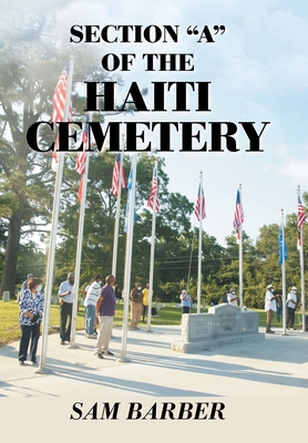 Section "A" of the Haiti Cemetery - Barber, Sam