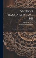 Section Fran?aise (class 84); Dentelles, Broderies, Passementeries Et Dessins