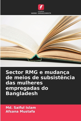 Sector RMG e mudan?a de meios de subsist?ncia das mulheres empregadas do Bangladesh - Islam, MD Saiful, and Mustafa, Afsana