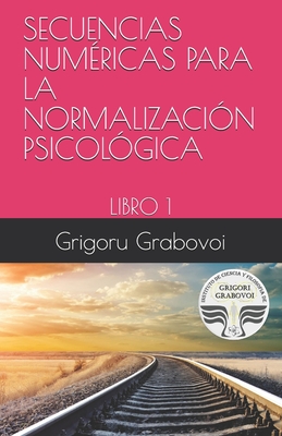 Secuencias Num?ricas Para La Normalizaci?n Psicol?gica: Libro 1 - Roman, Gema (Translated by), and Grabovoi, Grigori