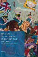 Secular Martyrdom in Britain and Ireland: From Peterloo to the Present