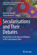 Secularisations and Their Debates: Perspectives on the Return of Religion in the Contemporary West