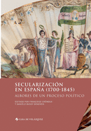 Secularizacin en Espaa (1700-1845): Albores de un proceso poltico