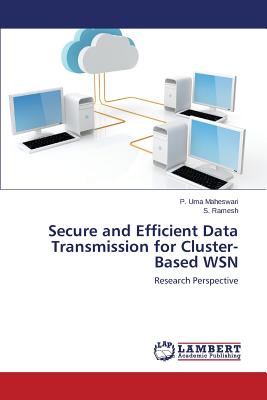 Secure and Efficient Data Transmission for Cluster-Based WSN - Maheswari P Uma, and Ramesh S