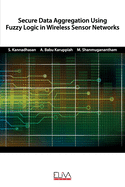 Secure Data Aggregation Using Fuzzy Logic in Wireless Sensor Networks