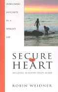 Secure in Heart: Overcoming Insecurity in a Woman's Life - Weidner, Robin