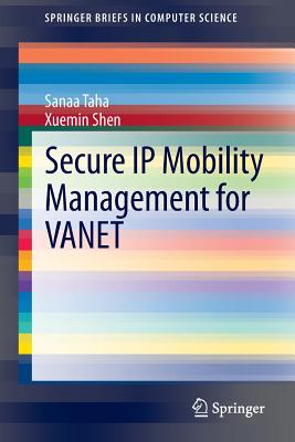 Secure IP Mobility Management for Vanet - Taha, Sanaa, and Shen, Xuemin