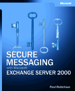 Secure Messaging with Microsoft Exchange Server 2000 - Robichaux, Paul