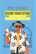 Secure Your Future: A Comprehensive Retirement Savings Guide