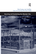 Securing and Sustaining the Olympic City: Reconfiguring London for 2012 and Beyond