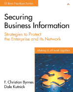 Securing Business Information: Strategies to Protect the Enterprise and Its Network