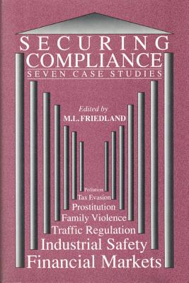 Securing Compliance: Seven Case Studies - Friedland, Martin (Editor)