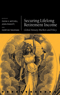 Securing Lifelong Retirement Income: Global Annuity Markets and Policy