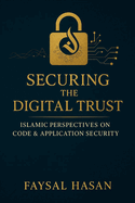Securing the Digital Trust Application & Code Security through an Islamic Lens: Islamic Perspectives on Code & Application Security