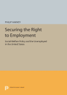 Securing the Right to Employment: Social Welfare Policy and the Unemployed in the United States