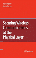 Securing Wireless Communications at the Physical Layer