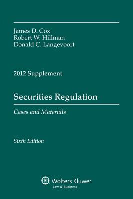 Securities Regulation, 2012 Case Supplement - Cox, James D, and Hillman, Robert W, and Langevoort, Donald C