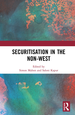 Securitisation in the Non-West - Mabon, Simon (Editor), and Kapur, Saloni (Editor)