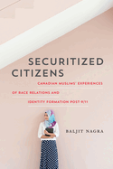 Securitized Citizens: Canadian Muslims' Experiences of Race Relations and Identity Formation Post-9/11